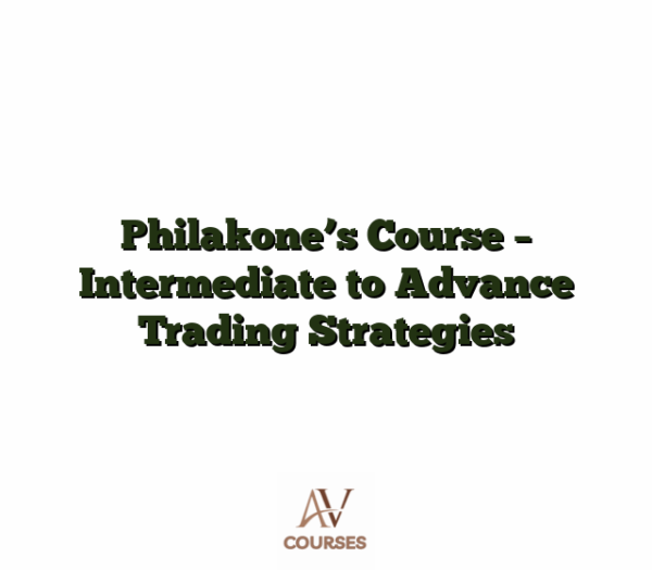 Philakone's Course - Intermediate to Advance Trading Strategies
