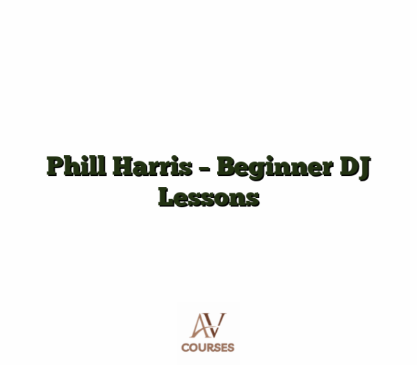 Phill Harris - Beginner DJ Lessons