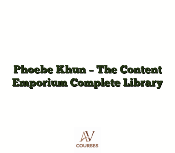 Phoebe Khun - The Content Emporium Complete Library