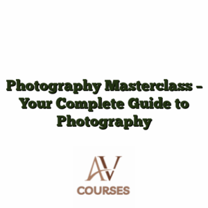 Photography Masterclass - Your Complete Guide to Photography