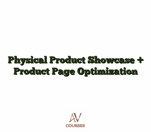 Physical Product Showcase + Product Page Optimization