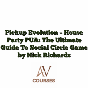 Pickup Evolution - House Party PUA: The Ultimate Guide To Social Circle Game by Nick Richards