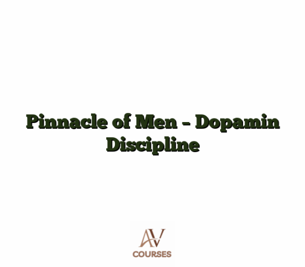 Pinnacle of Men - Dopamin Discipline