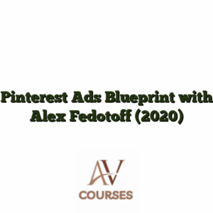 Pinterest Ads Blueprint with Alex Fedotoff (2020)