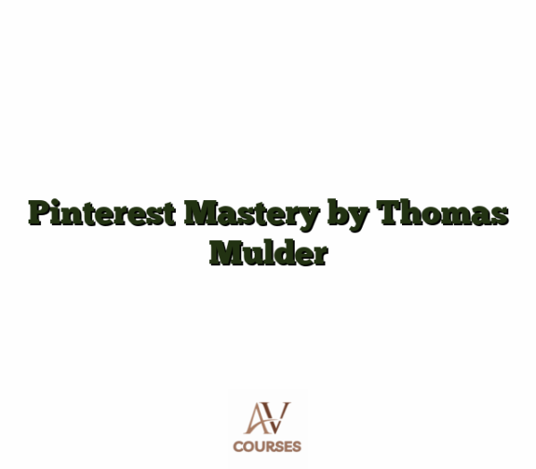 Pinterest Mastery by Thomas Mulder