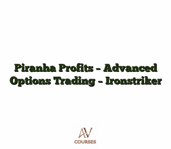 Piranha Profits - Advanced Options Trading - Ironstriker