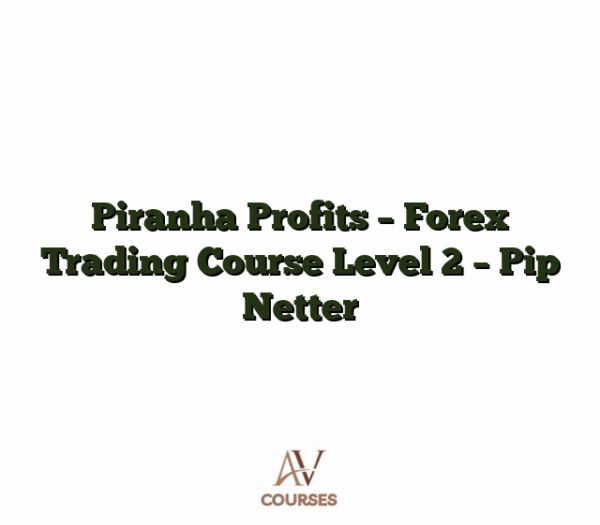 Piranha Profits - Forex Trading Course Level 2 - Pip Netter