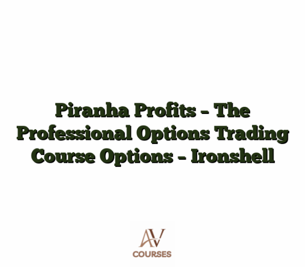 Piranha Profits - The Professional Options Trading Course Options - Ironshell