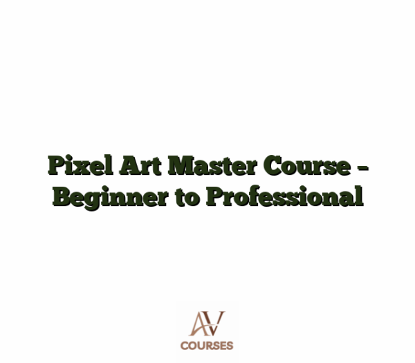 Pixel Art Master Course - Beginner to Professional
