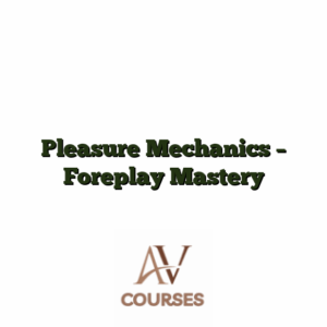 Pleasure Mechanics - Foreplay Mastery