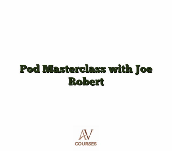 Pod Masterclass with Joe Robert