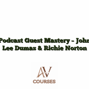 Podcast Guest Mastery - John Lee Dumas & Richie Norton
