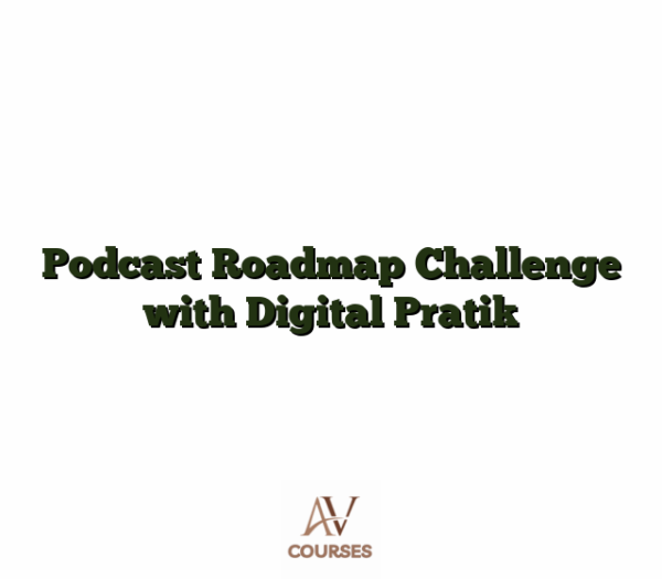 Podcast Roadmap Challenge with Digital Pratik