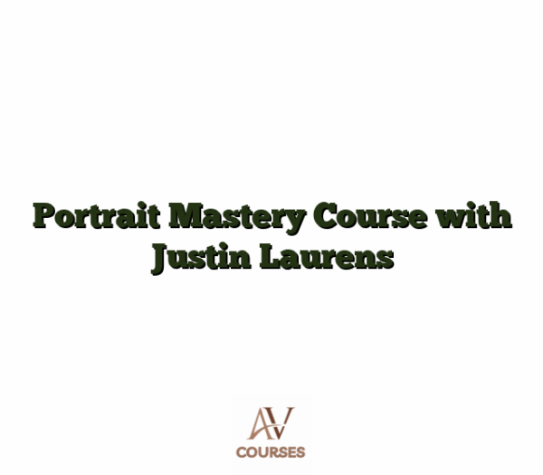 Portrait Mastery Course with Justin Laurens