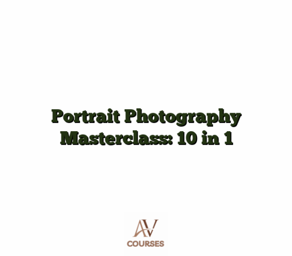 Portrait Photography Masterclass: 10 in 1