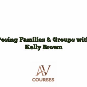 Posing Families & Groups with Kelly Brown