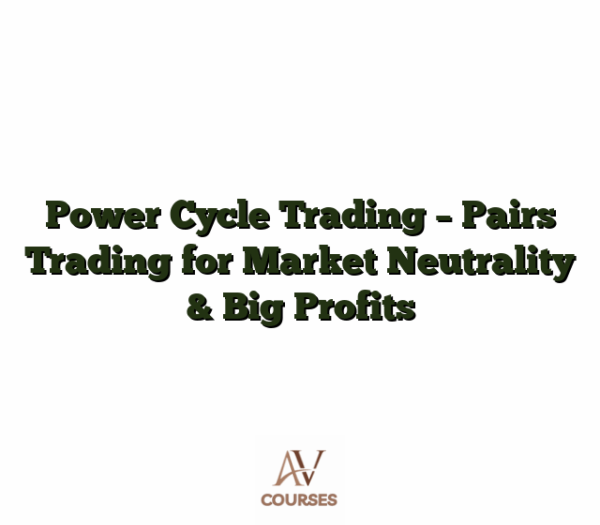 Power Cycle Trading - Pairs Trading for Market Neutrality & Big Profits