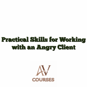 Practical Skills for Working with an Angry Client