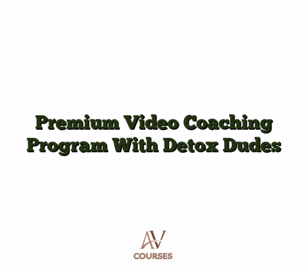 Premium Video Coaching Program With Detox Dudes