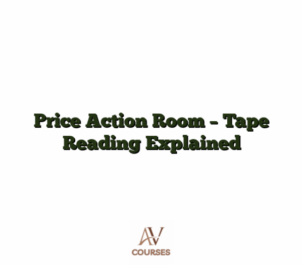 Price Action Room - Tape Reading Explained