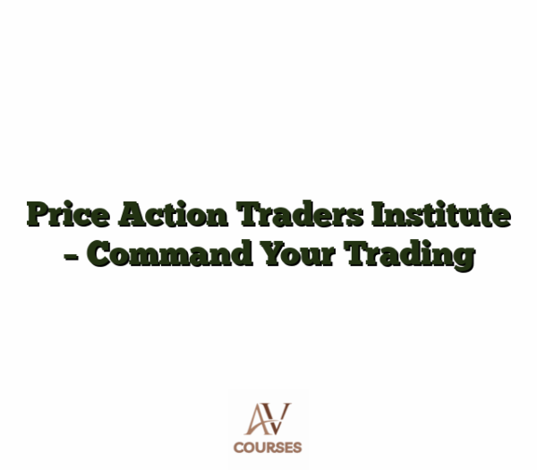 Price Action Traders Institute - Command Your Trading