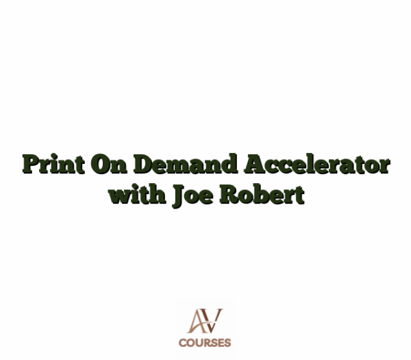 Print On Demand Accelerator with Joe Robert