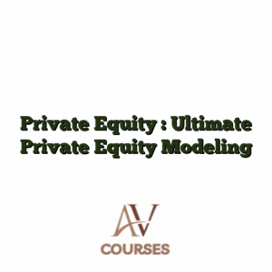 Private Equity : Ultimate Private Equity Modeling