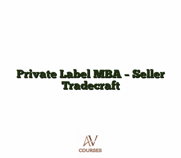 Private Label MBA - Seller Tradecraft
