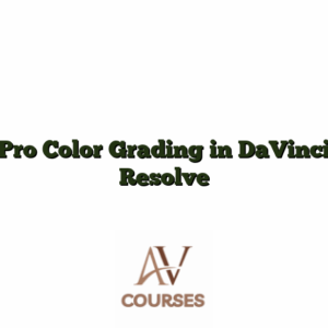 Pro Color Grading in DaVinci Resolve