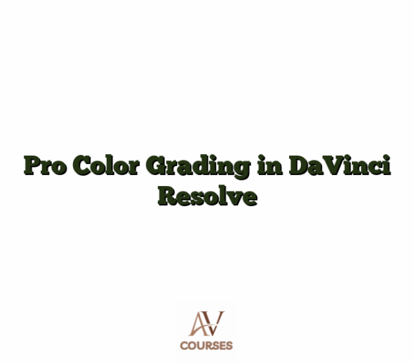 Pro Color Grading in DaVinci Resolve