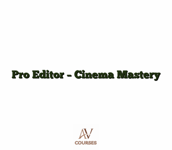Pro Editor - Cinema Mastery