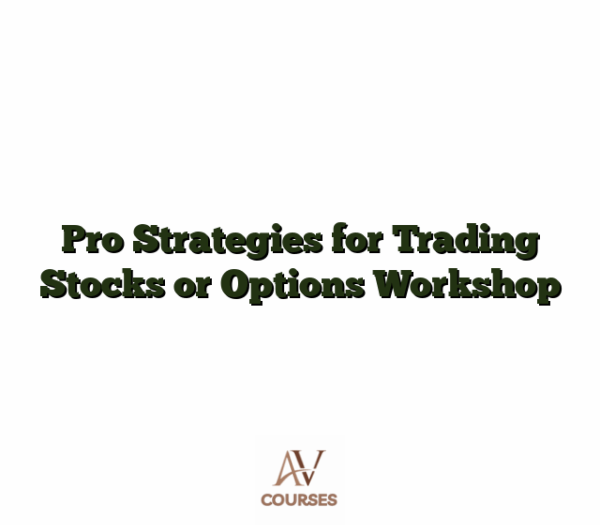 Pro Strategies for Trading Stocks or Options Workshop