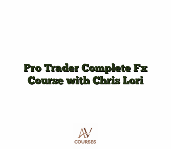 Pro Trader Complete Fx Course with Chris Lori