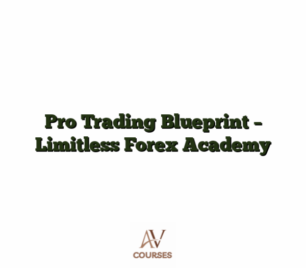 Pro Trading Blueprint - Limitless Forex Academy