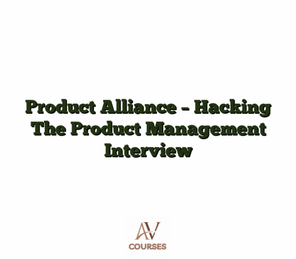Product Alliance - Hacking The Product Management Interview