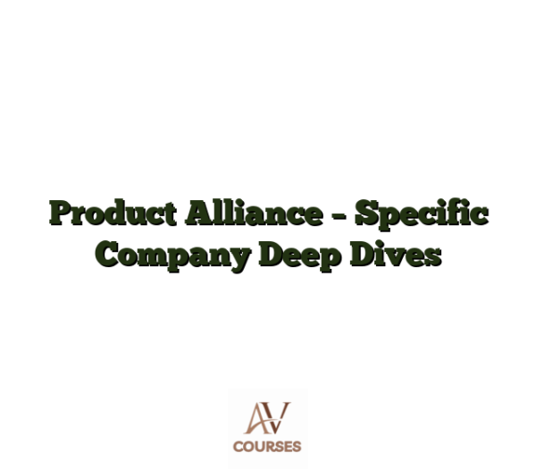 Product Alliance - Specific Company Deep Dives