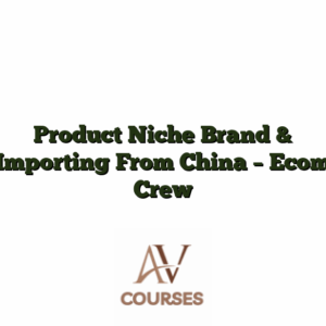 Product Niche Brand & Importing From China  - Ecom Crew