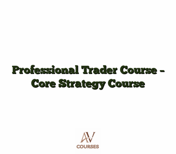 Professional Trader Course - Core Strategy Course