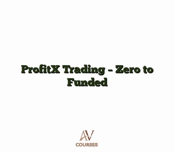 ProfitX Trading - Zero to Funded
