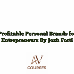 Profitable Personal Brands for Entrepreneurs By Josh Forti