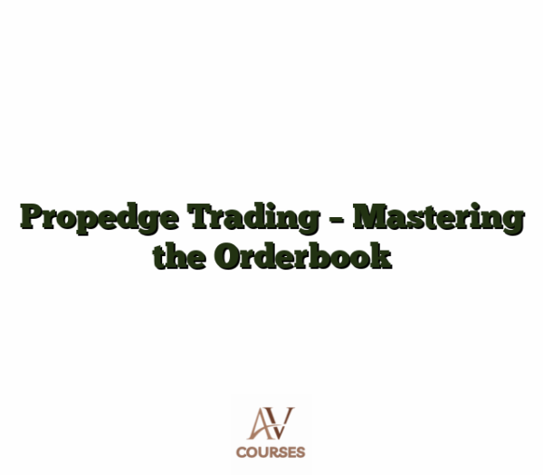 Propedge Trading - Mastering the Orderbook