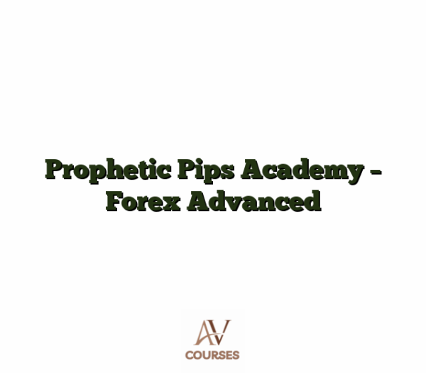 Prophetic Pips Academy - Forex Advanced