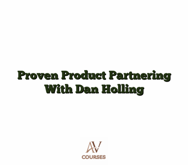Proven Product Partnering With Dan Holling