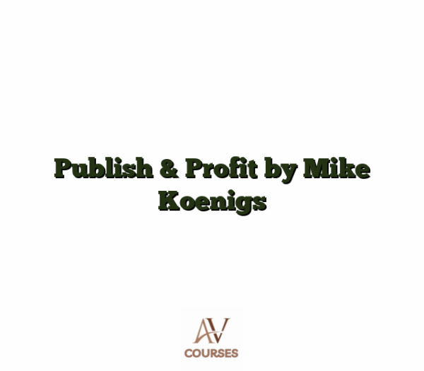 Publish & Profit by Mike Koenigs