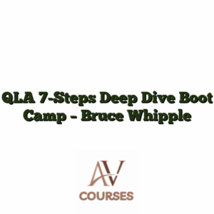 QLA 7-Steps Deep Dive Boot Camp - Bruce Whipple