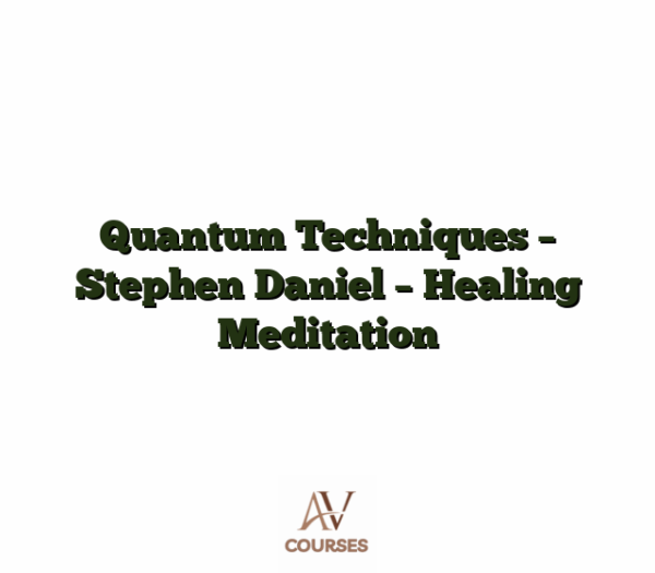 Quantum Techniques - Stephen Daniel - Healing Meditation