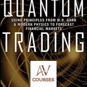Quantum Trading: Using Principles From W.D. Gann and Modern Physics to Forecast the Financial Markets
