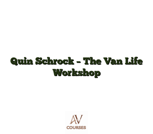 Quin Schrock - The Van Life Workshop