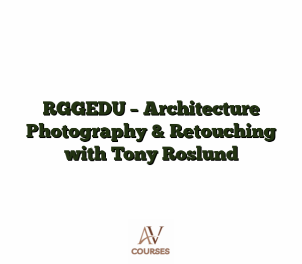 RGGEDU - Architecture Photography & Retouching with Tony Roslund