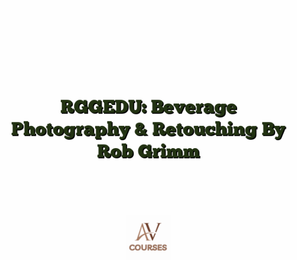 RGGEDU: Beverage Photography & Retouching By Rob Grimm